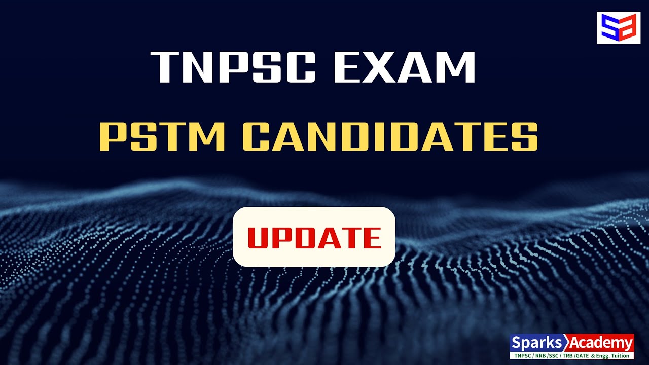 TNPSC EXAM - PSTM Certificate - Usage Update | Sparks Academy