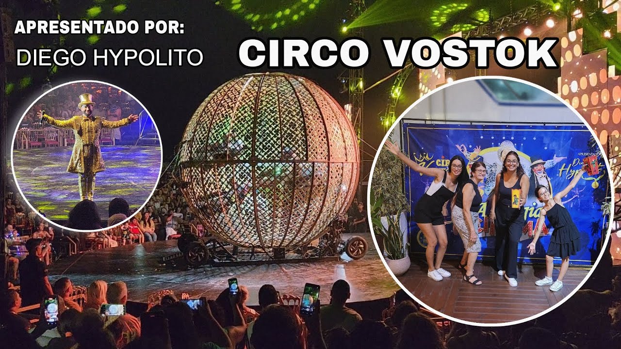🎪Fomos No CIRCO VOSTOK | Apresentado Por DIEGO HYPOLITO