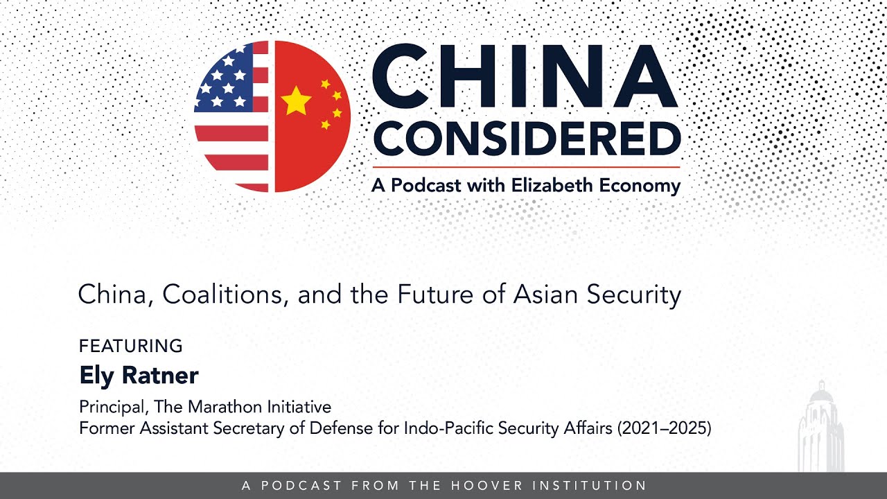 China, Coalitions, and the Future of Asian Security with Ely Ratner | Hoover Institution