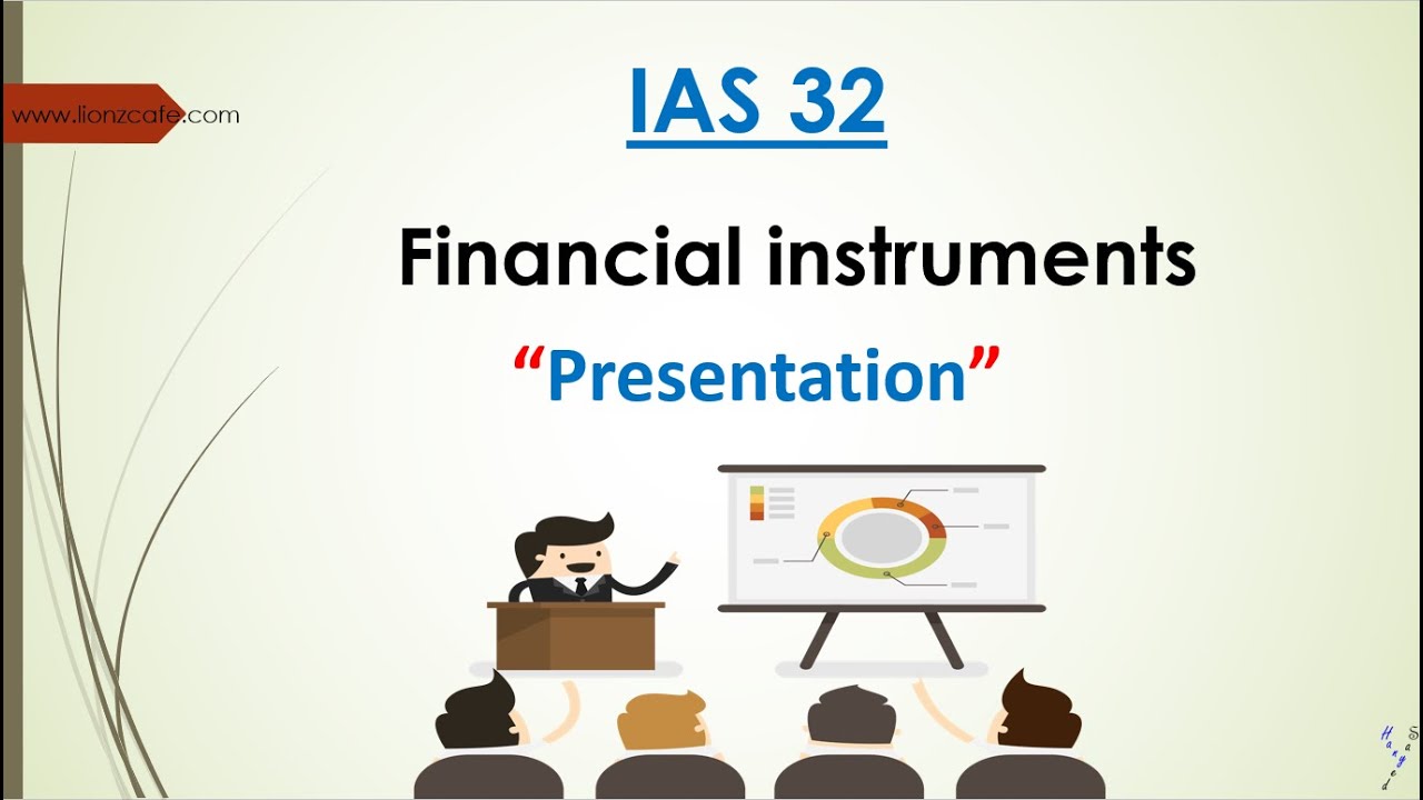 شرح معيار المحاسبة الدولي رقم 32  عرض الأدوات المالية  - IAS 32  Financial instruments  Presentation