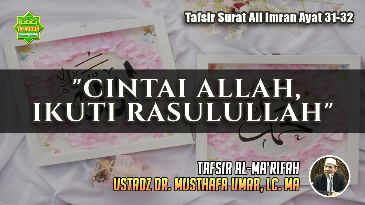 TAFSIR SURAT ALI IMRAN AYAT 31-32 | Ustadz Dr. Musthafa Umar, Lc. MA
