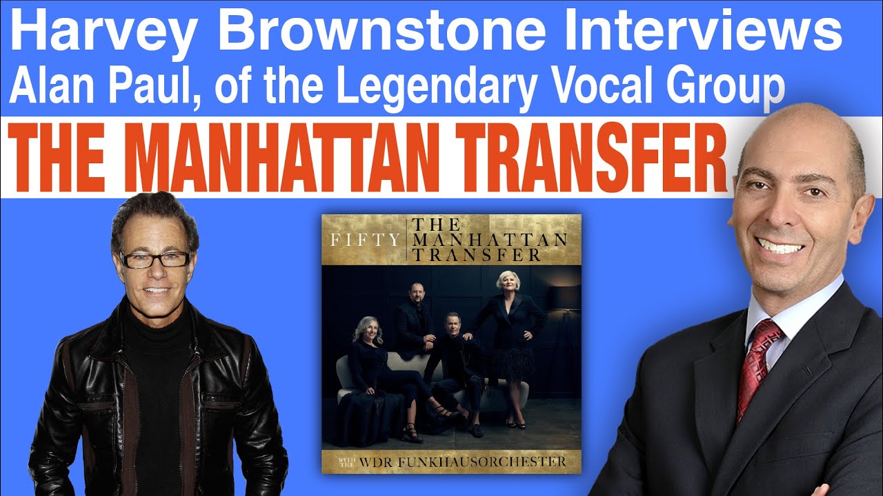 Harvey Brownstone Interviews “The Manhattan Transfer” Founding Member, Alan Paul
