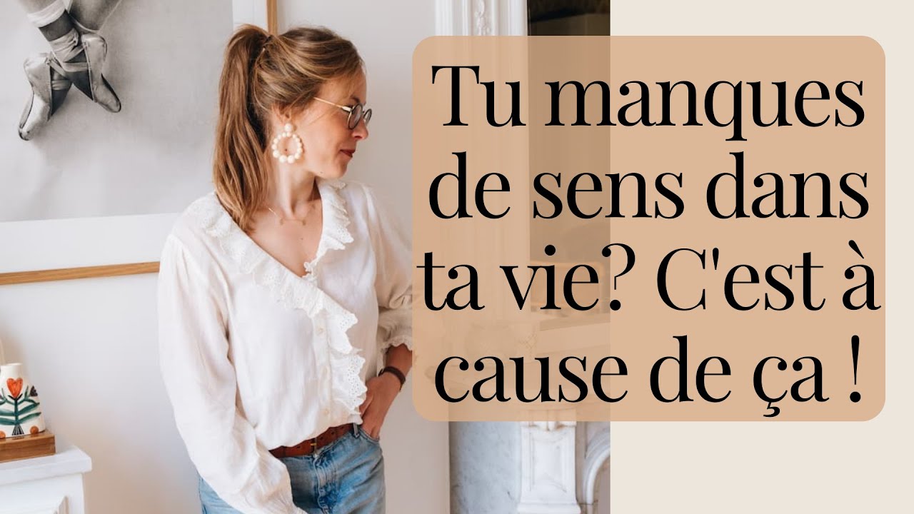 Tu manques de sens dans ta vie? C'est à cause de ça!