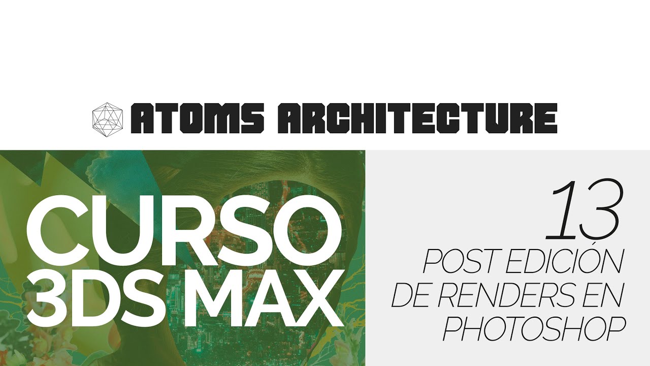 CURSO 3DSMAX - 13 POST EDICIÓN DE RENDERS EN PHOTOSHOP