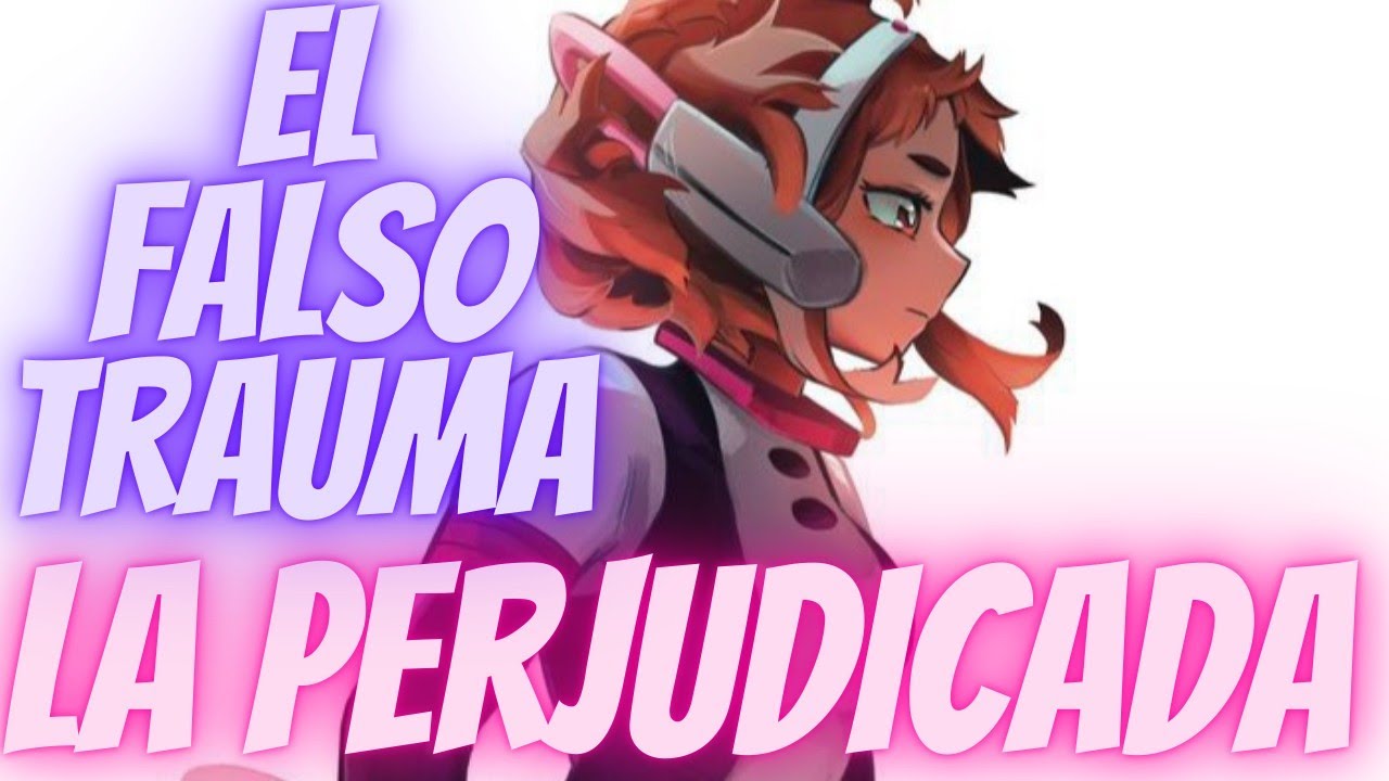 La Tesis Del Como Perjudicar A Un Personaje A Lo Idiota Uraraka Ochako (PROBLEMAS)
