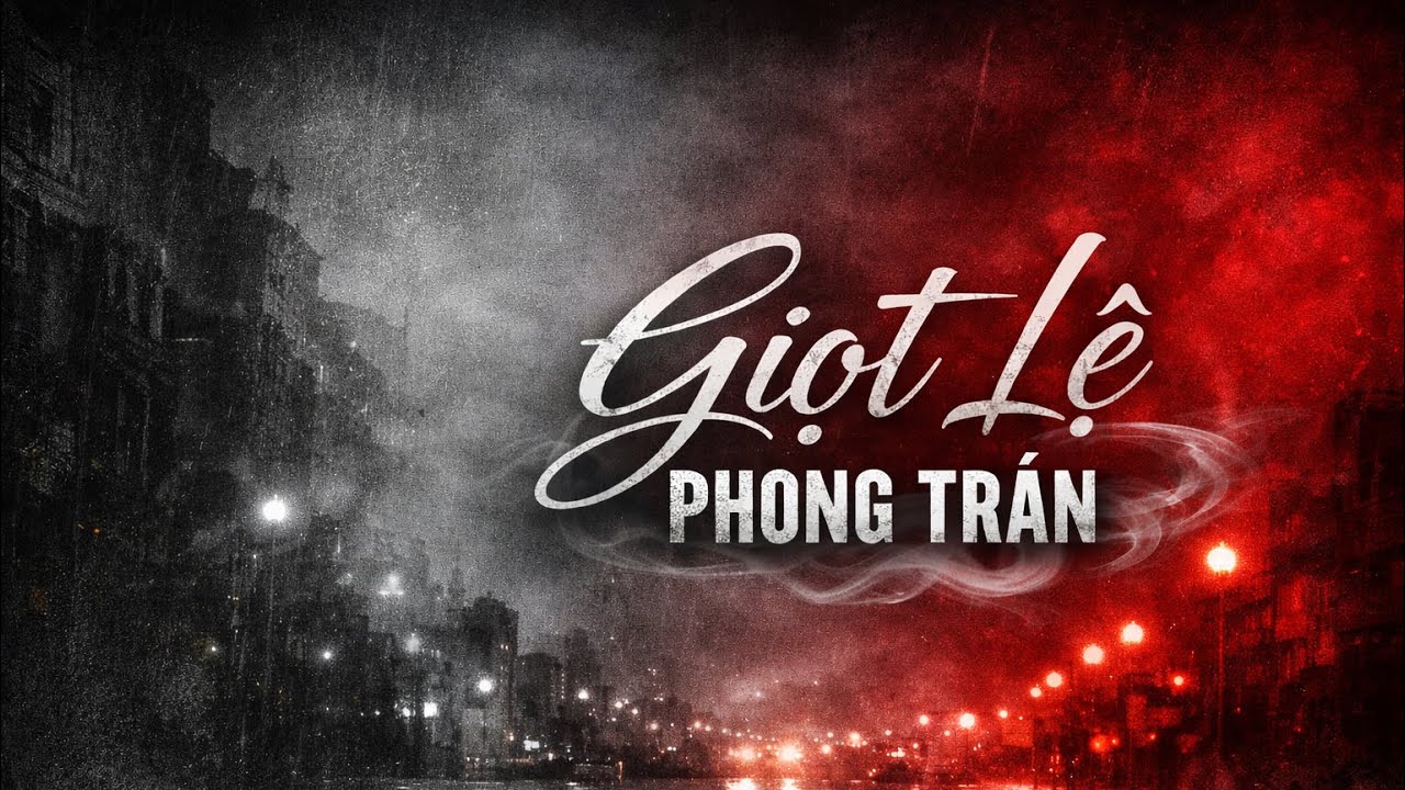 Giọt Lệ Phong Trần - R.Dương ft Khánh Duy ft Vũ Phong ft Xylune 