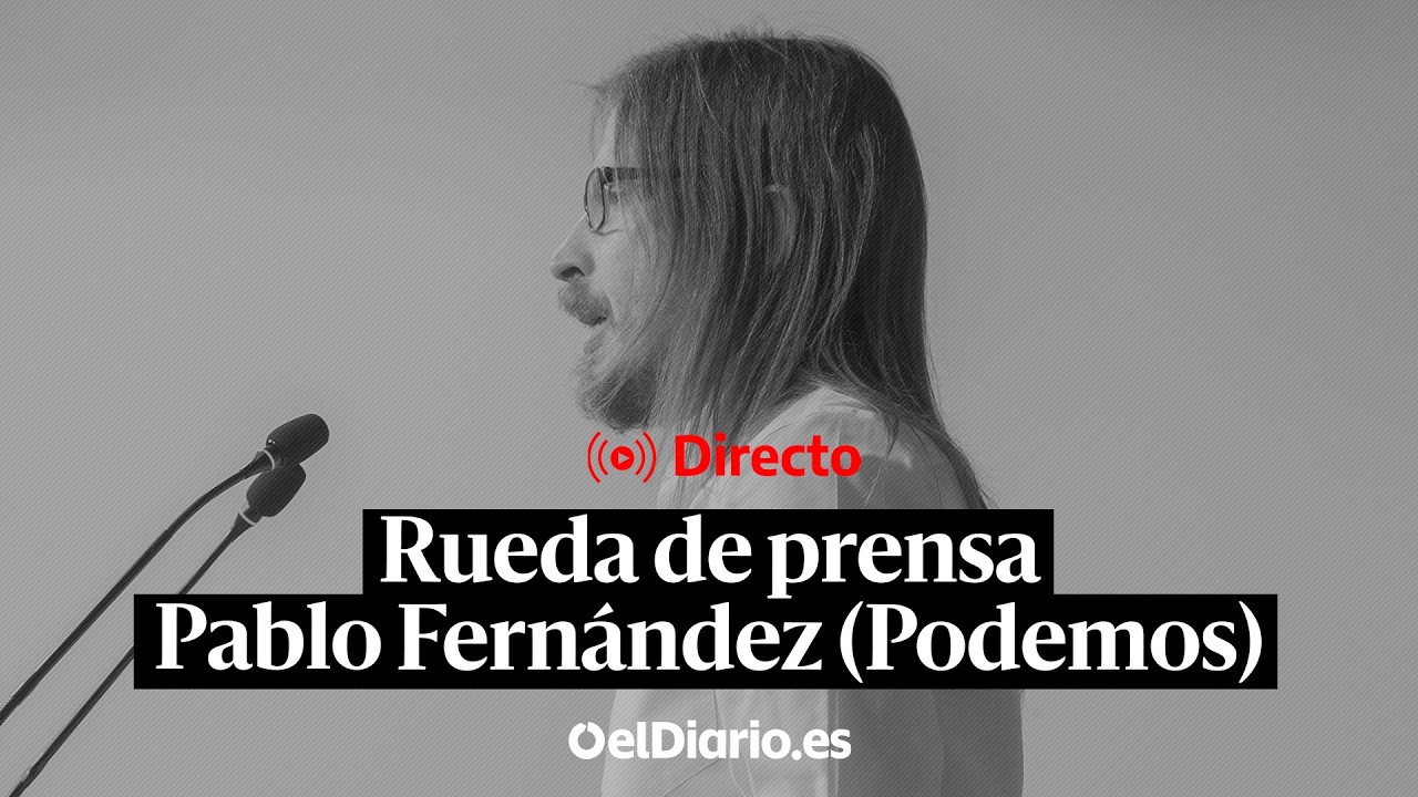 🔴  DIRECTO | Pablo Fernández (Podemos) ofrece una rueda de prensa