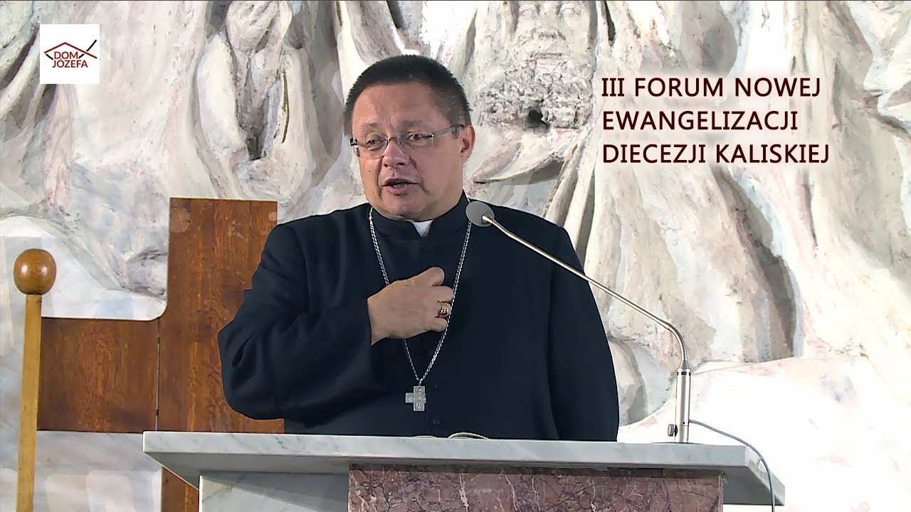 Konferencja Arcybiskupa Grzegorza Rysia - III FORUM NOWEJ EWANGELIZACJI DIECEZJI KALISKIEJ