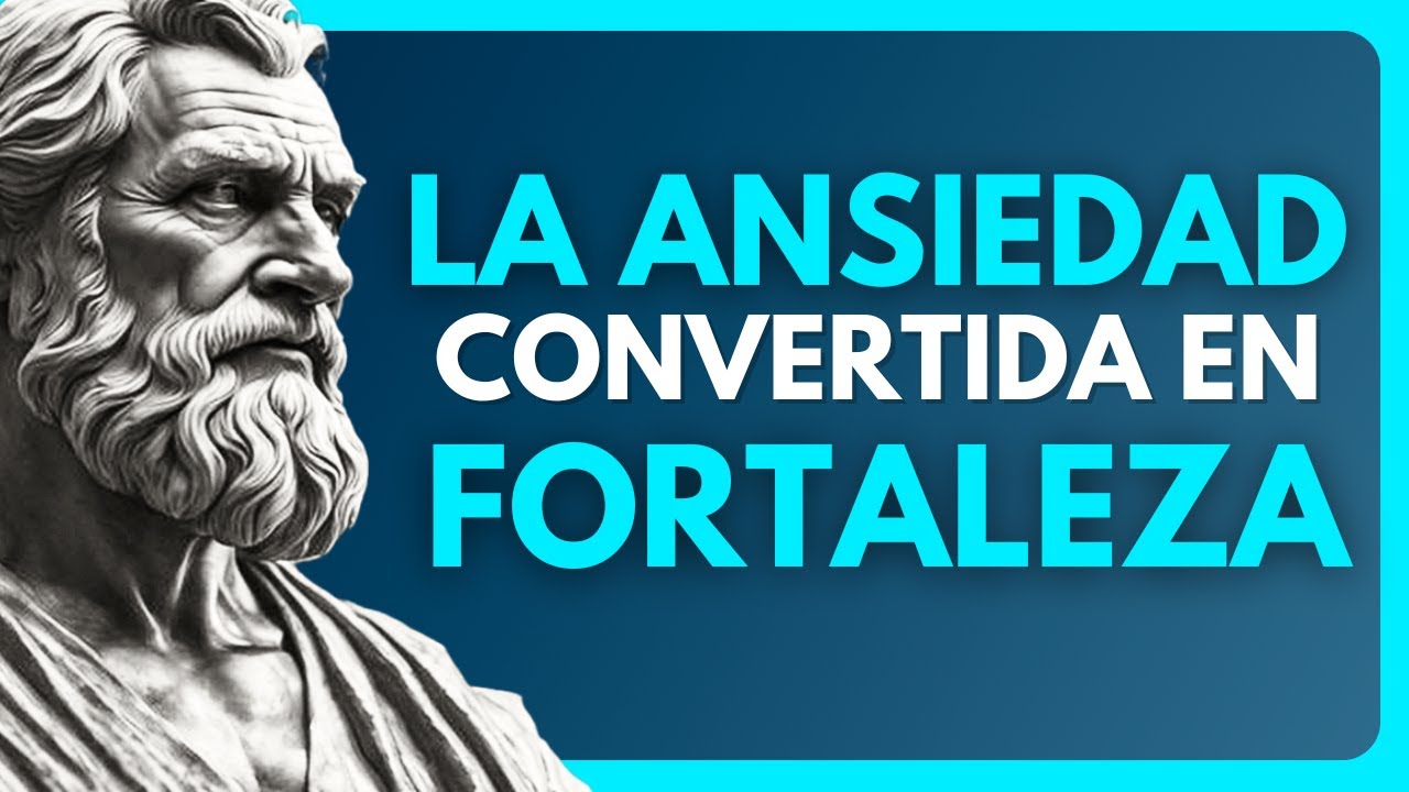 CÓMO TRANSFORMAR tu ANSIEDAD en FUERZA INTERIOR | 10 LECCIONES de ESTOICISMO