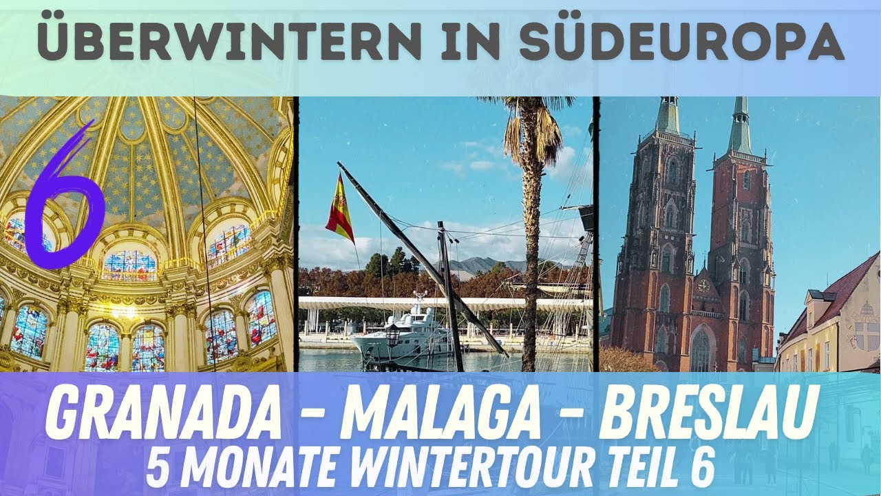 Granada 🇪🇸, Málaga & Breslau 🇵🇱 – Wintertour durch Spanien (Teil 6) ❄️