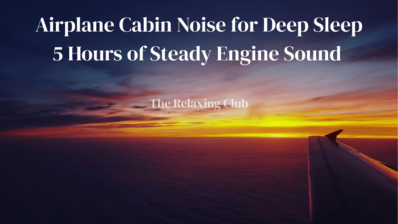 ✈️ AIRPLANE CABIN NOISE for Deep Sleep  – 5 Hours of Steady Engine Sound | The Relaxing Club