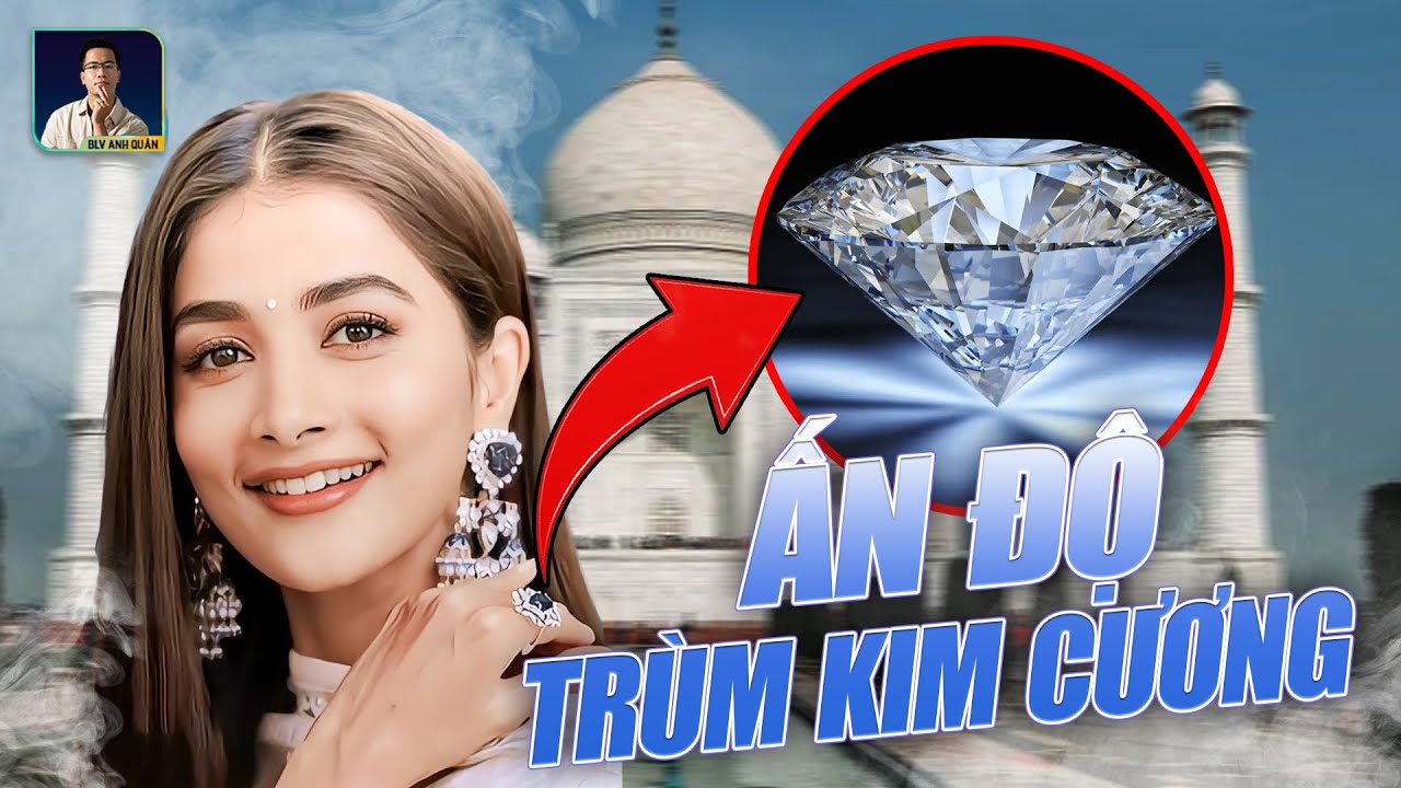 ẤN ĐỘ - TỪ CON SỐ 0 ĐẾN ÔNG TRÙM MỚI VỀ KIM CƯƠNG CỦA THẾ GIỚI