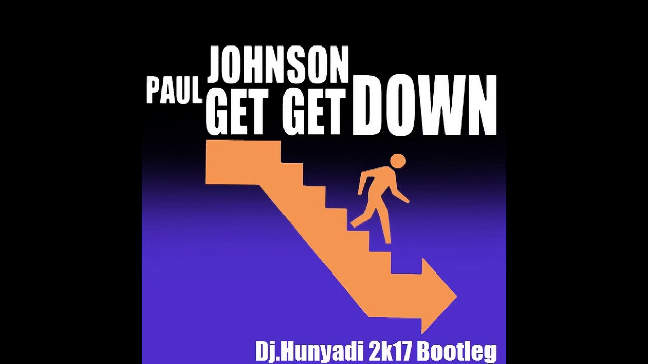 Paul Johnson - Get Get Down  (Dj.Hunyadi 2k17 Bootleg)