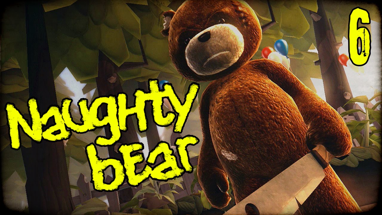 NAUGHTY BEAR Gameplay Part 6 - 