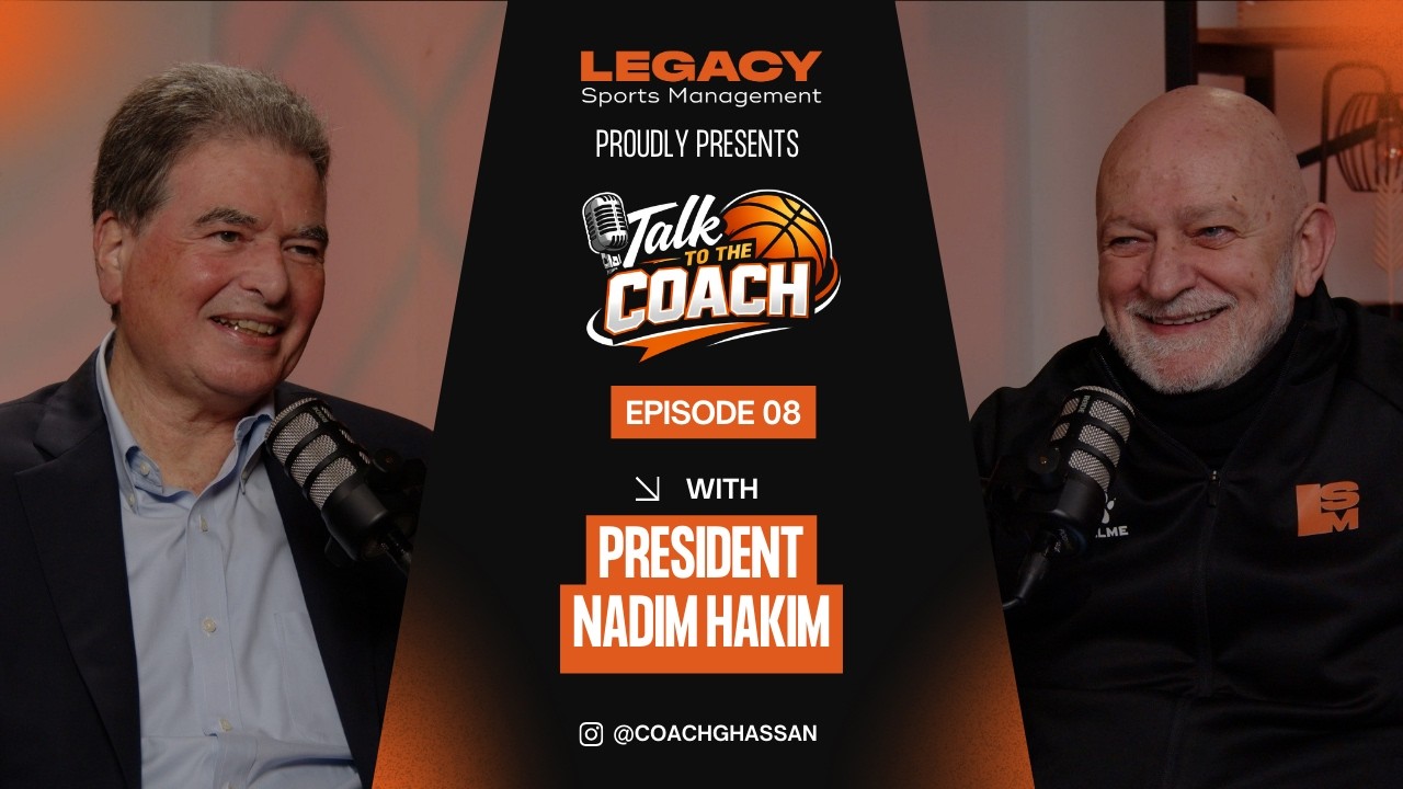 Talk To The Coach by Coach Ghassan Sarkis- EP 08 | The Basketball Gentleman | President Nadim Hakim