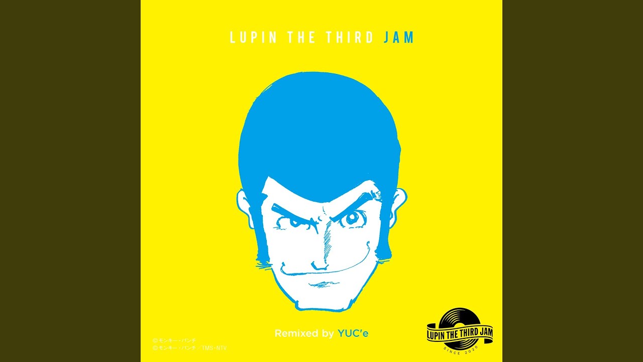 YUMENARA IINONI - LUPIN THE THIRD JAM Remixed by YUC'e