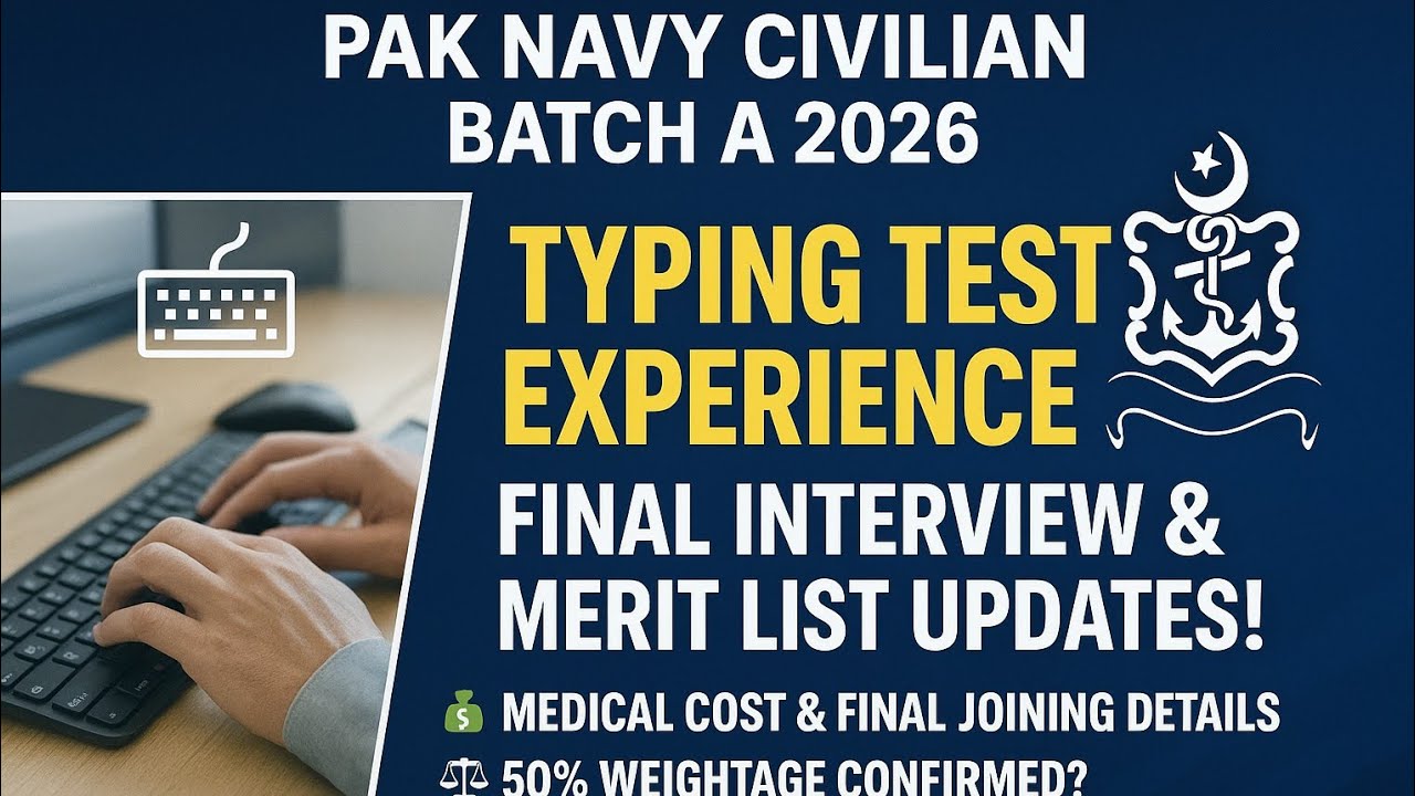 &ldquo;PAK NAVY Civilian Batch A 2026 &mdash; Typing Test Experience & Final Interview Dates 