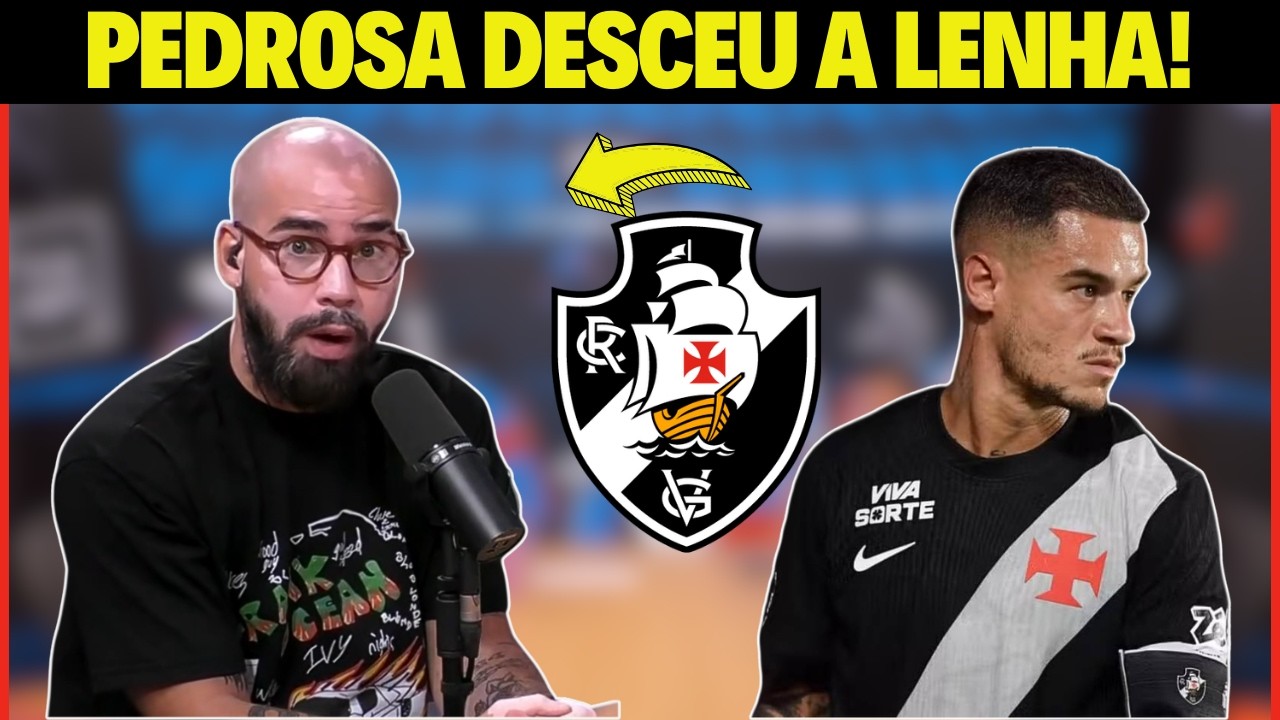 COUTINHO VOLTOU ATRÁS? PEDROSA RASGA O VERBO E DETONA ATITUDE! NOTÍCIAS DO VASCO HOJE!
