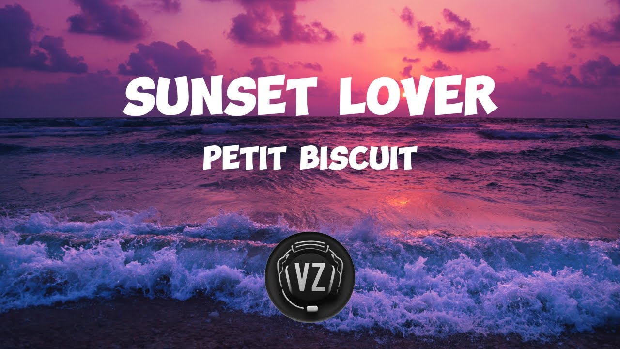 Sunset lover - Petit Biscuit ( Lyrics video )