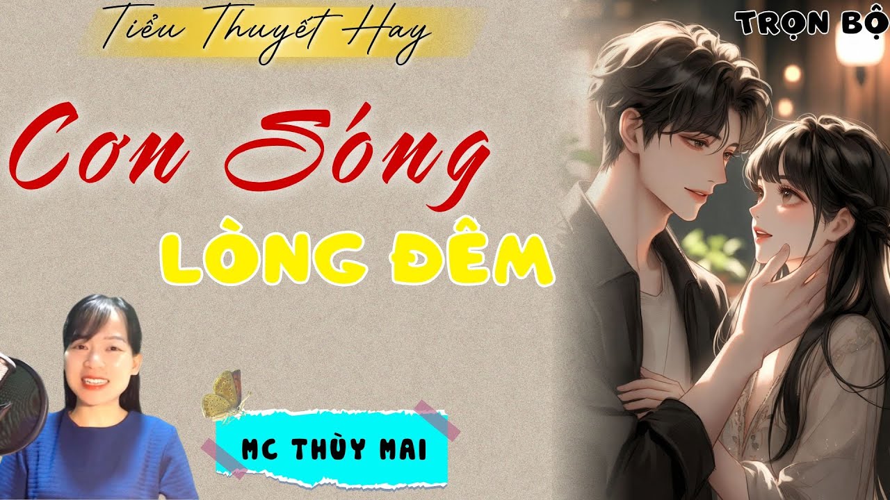 TIỂU THUYẾT MỚI: CƠN SÓNG LÒNG ĐÊM | MC THÙY MAI DIỄN ĐỌC TRUYỆN NGÔN TÌNH MỚI CHỌN LỌC