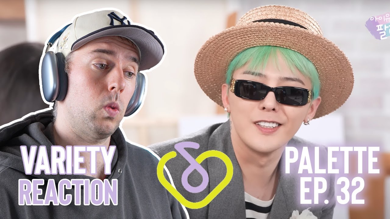 IU Reaction - Post Dive - Palette Ep 32 (G-Dragon)
