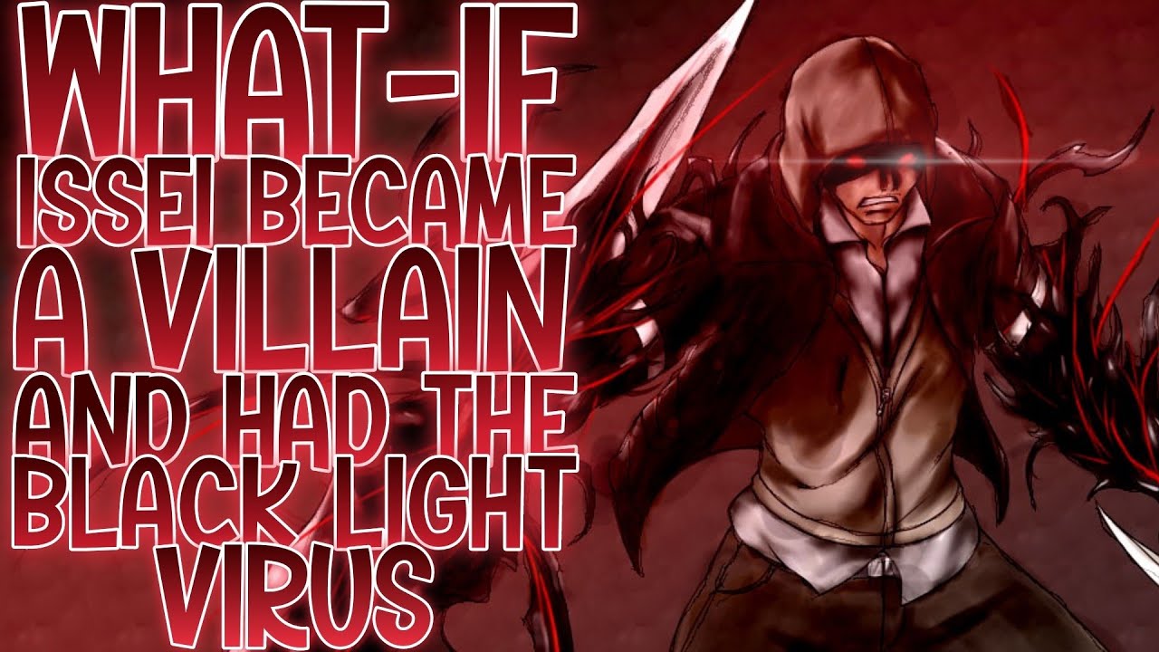 THE BEGINNING..: What-if Issei Became A Villain And Had The Black Light Virus, ISSEI MERCER | Part 1
