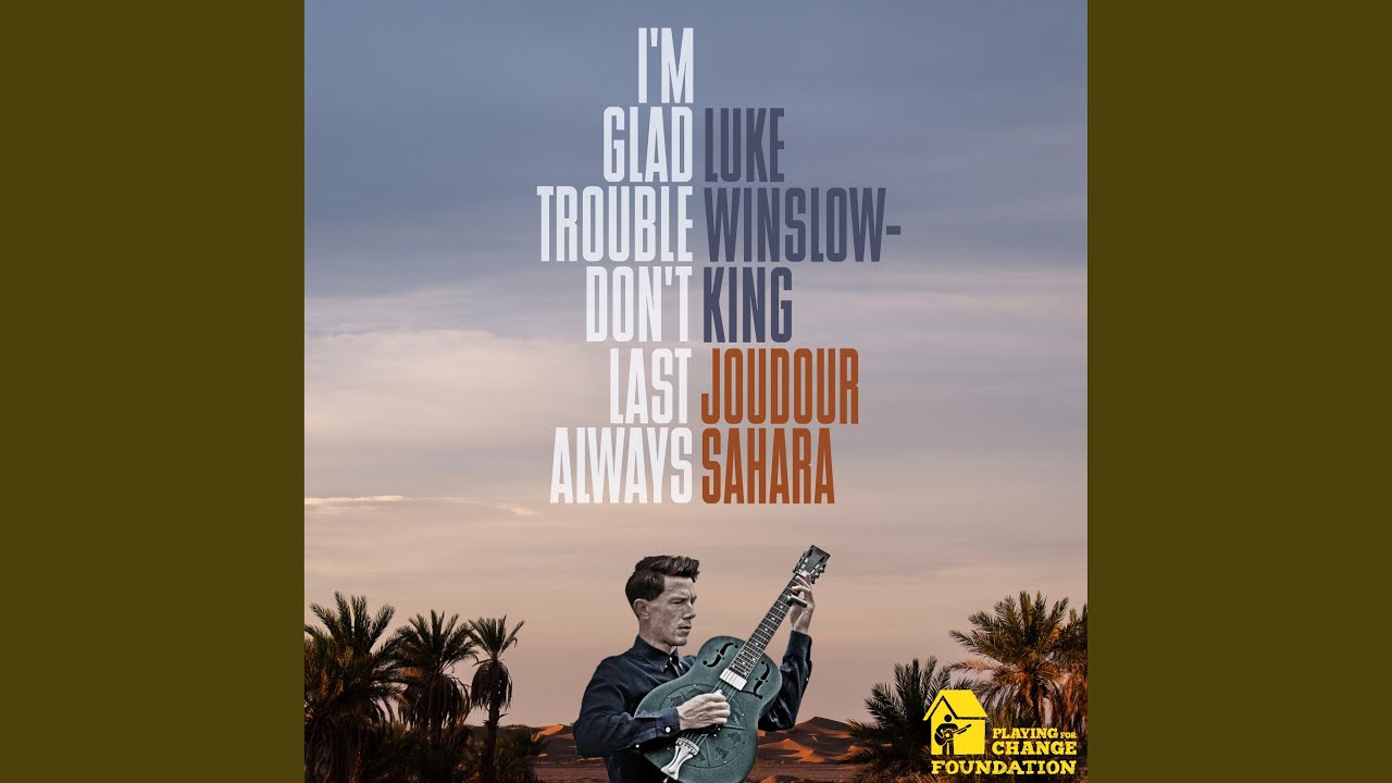 I'm Glad Trouble Don't Last Always (Joudour Sahara)