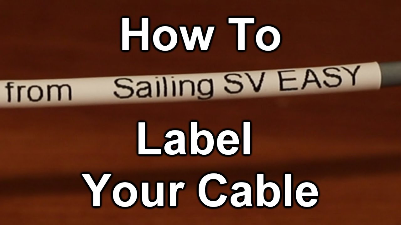 How To Label Your Cable - Sailing SV EASY