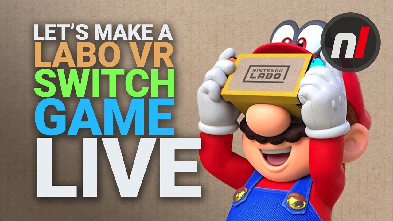 Let’s Make a Labo VR Switch Game LIVE (Archive)