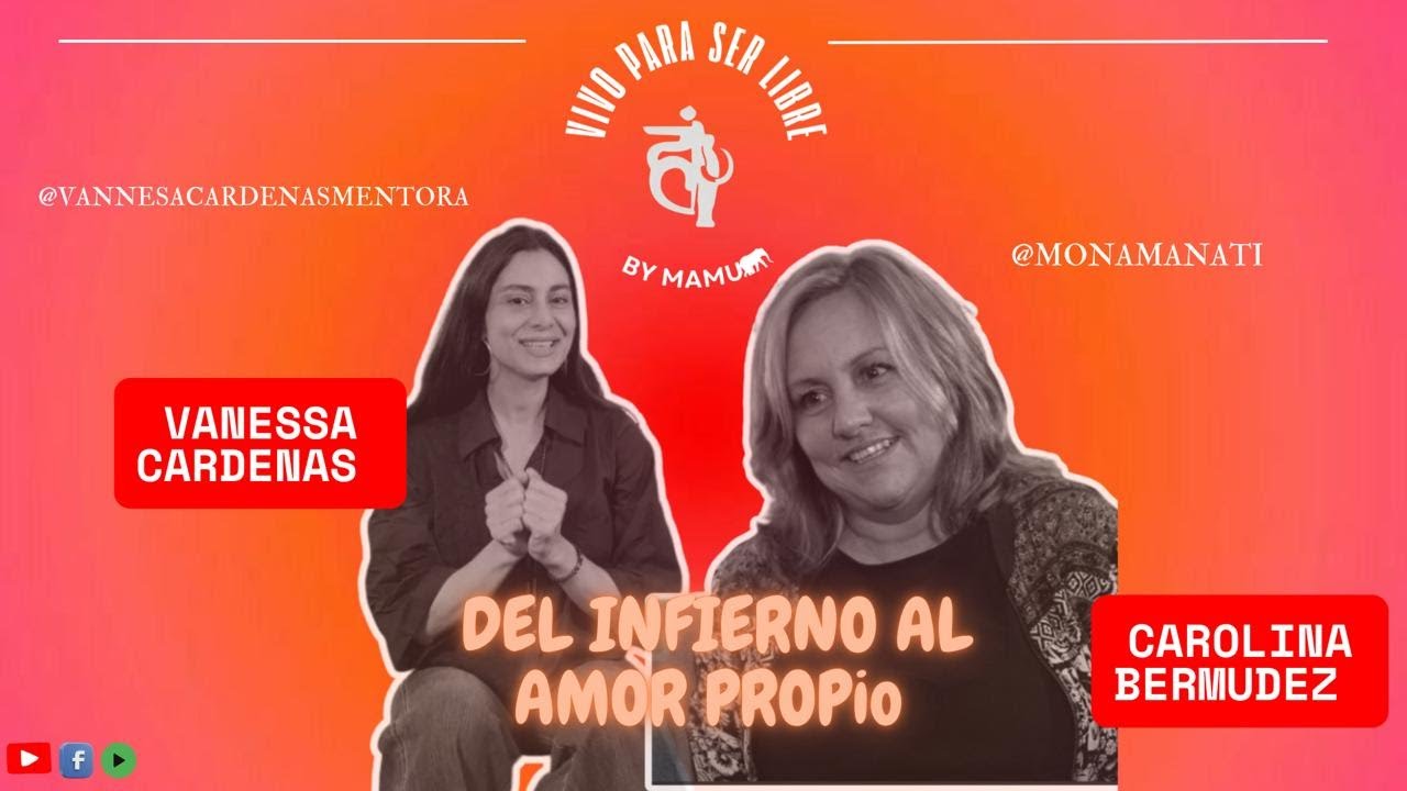 Del Infiero al Amor Propio que vivió Carolina con el Método Vivo Para Ser Libre