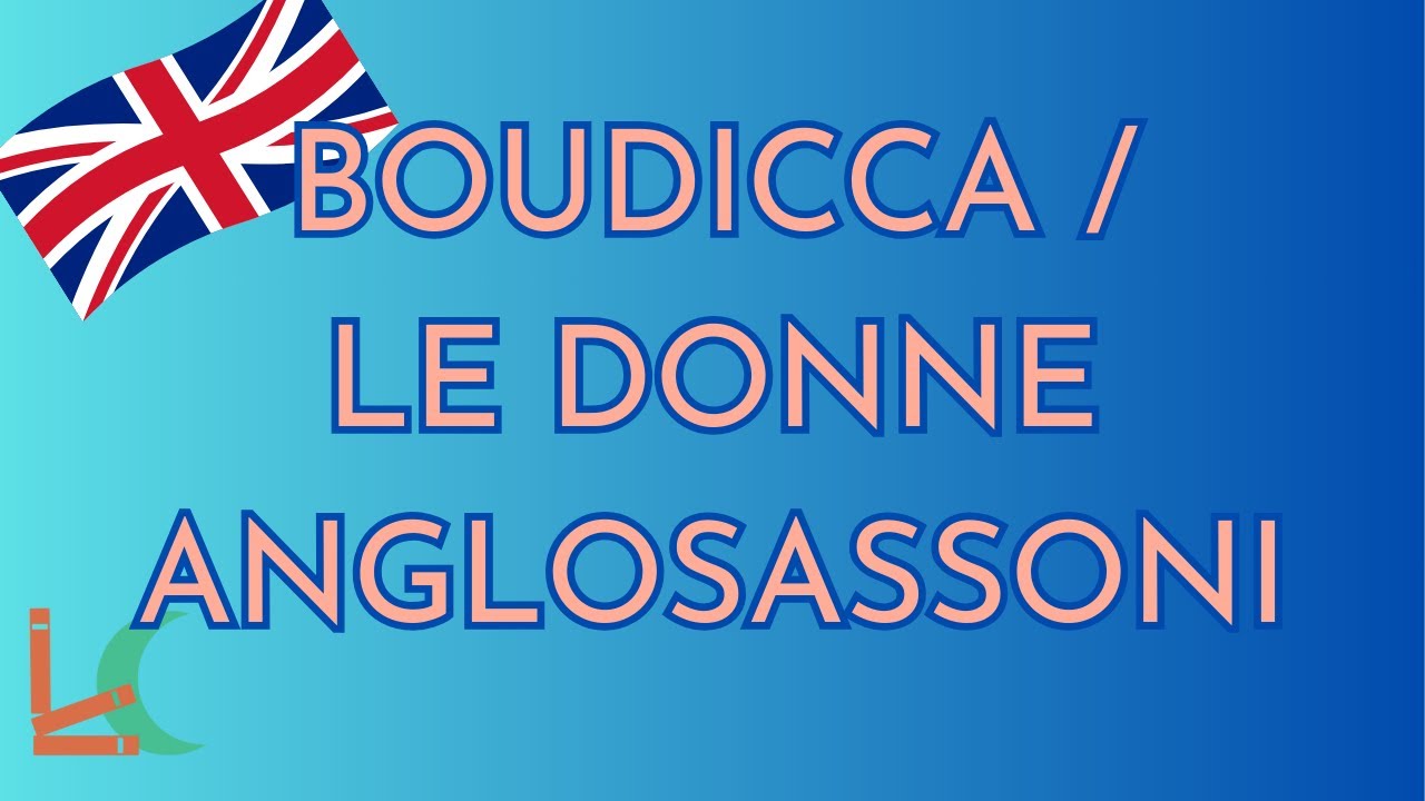 Boudicca / Le donne anglosassoni