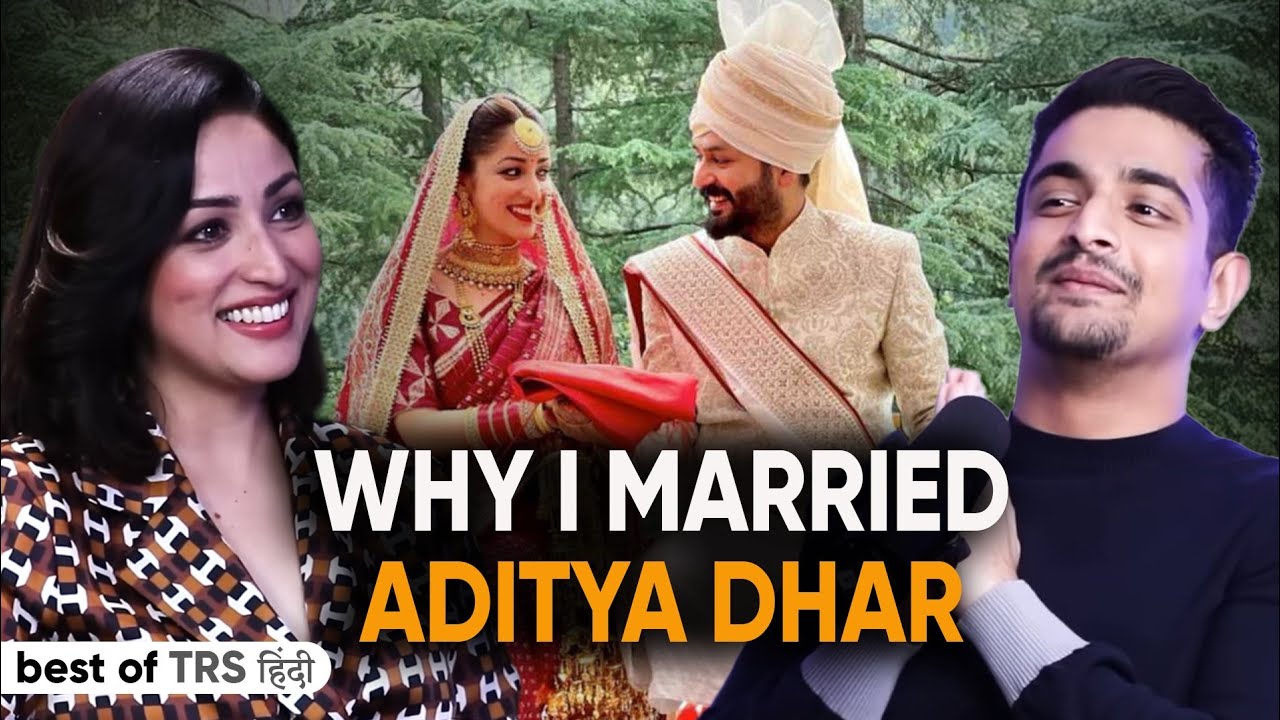 Why I Married Aditya Dhar - Yami Gautam Opens Up