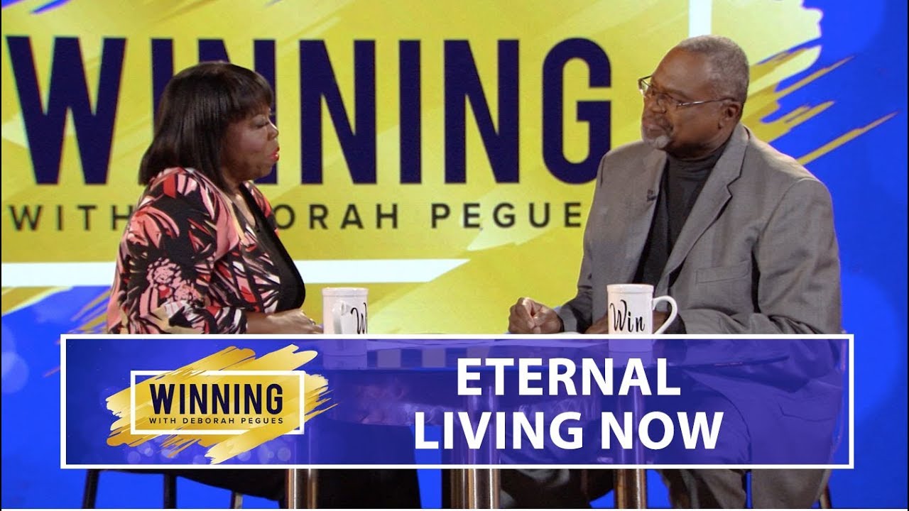 Eternal Living Now - Rev. Ronald Ruffin | Winning with Deborah