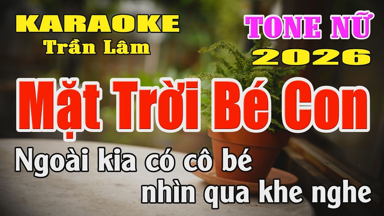 Karaoke Mặt Trời Bé Con Tone Nữ ( La thứ ) Karaoke Trần Lâm