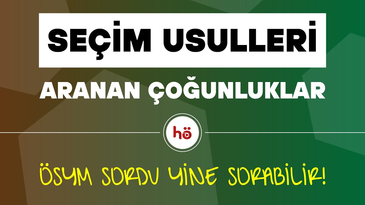 SE&Ccedil;İM USULLERİ - Aranan &Ccedil;oğunluklar - &Ouml;SYM SORDU YİNE SORABİLİR!