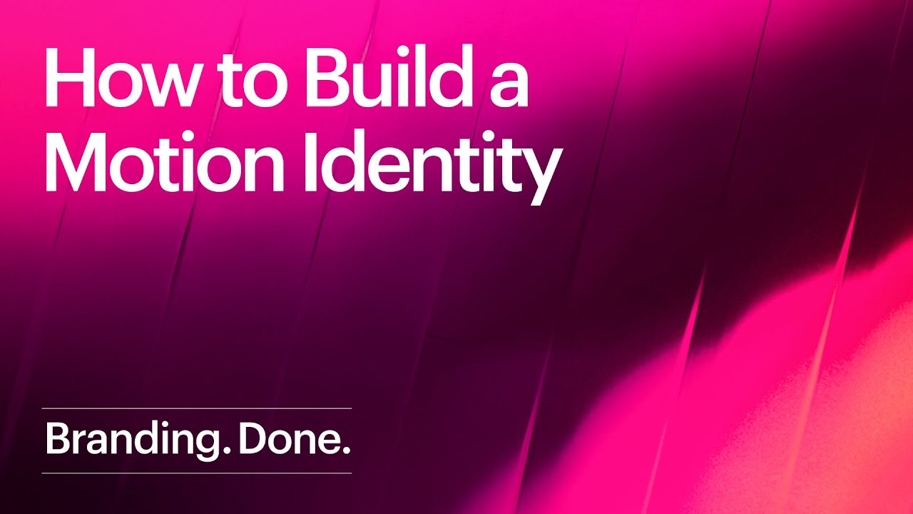 Branding. Done. - How to build a motion identity.