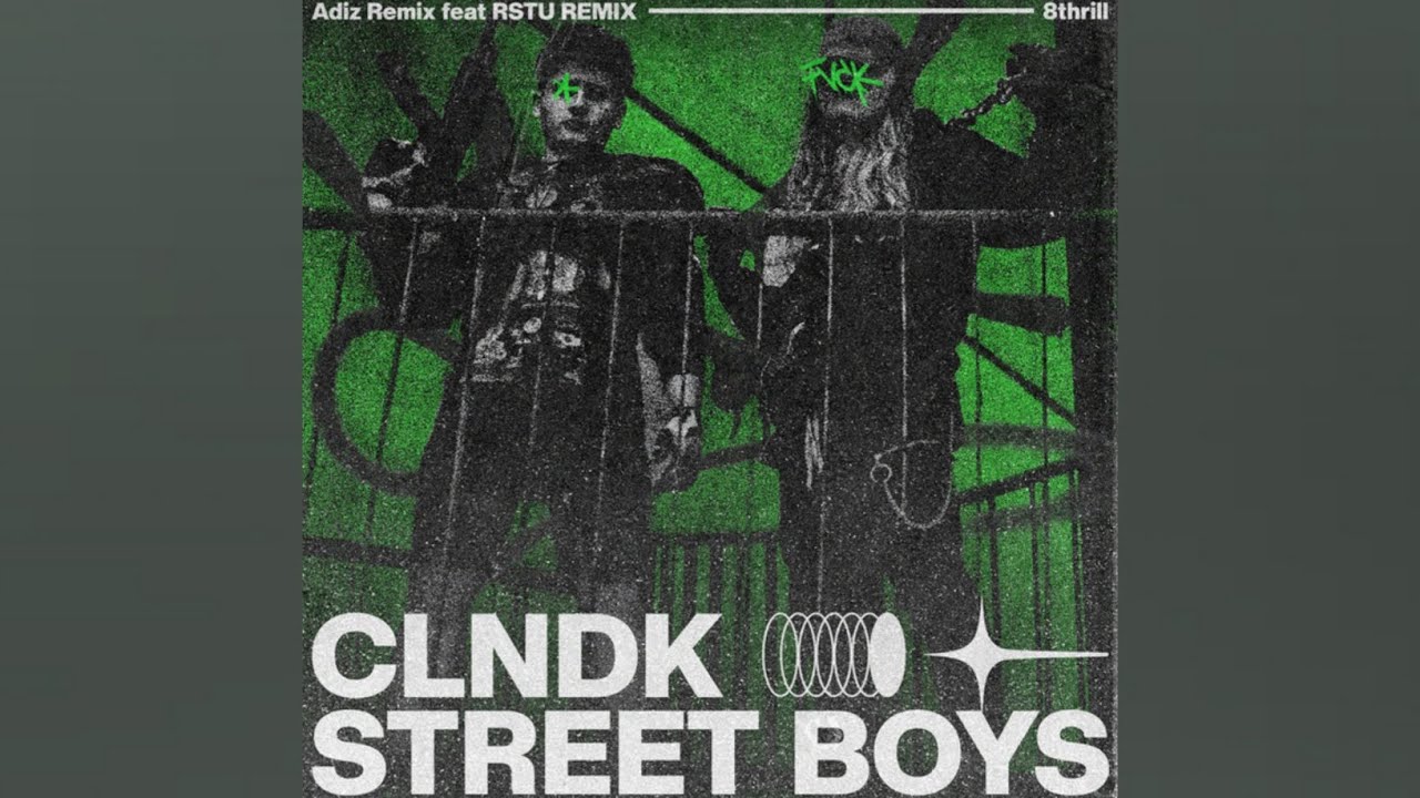 CLNDK STREET BOYS ( ADIZ REMIX FEAT RSTU REMIX )