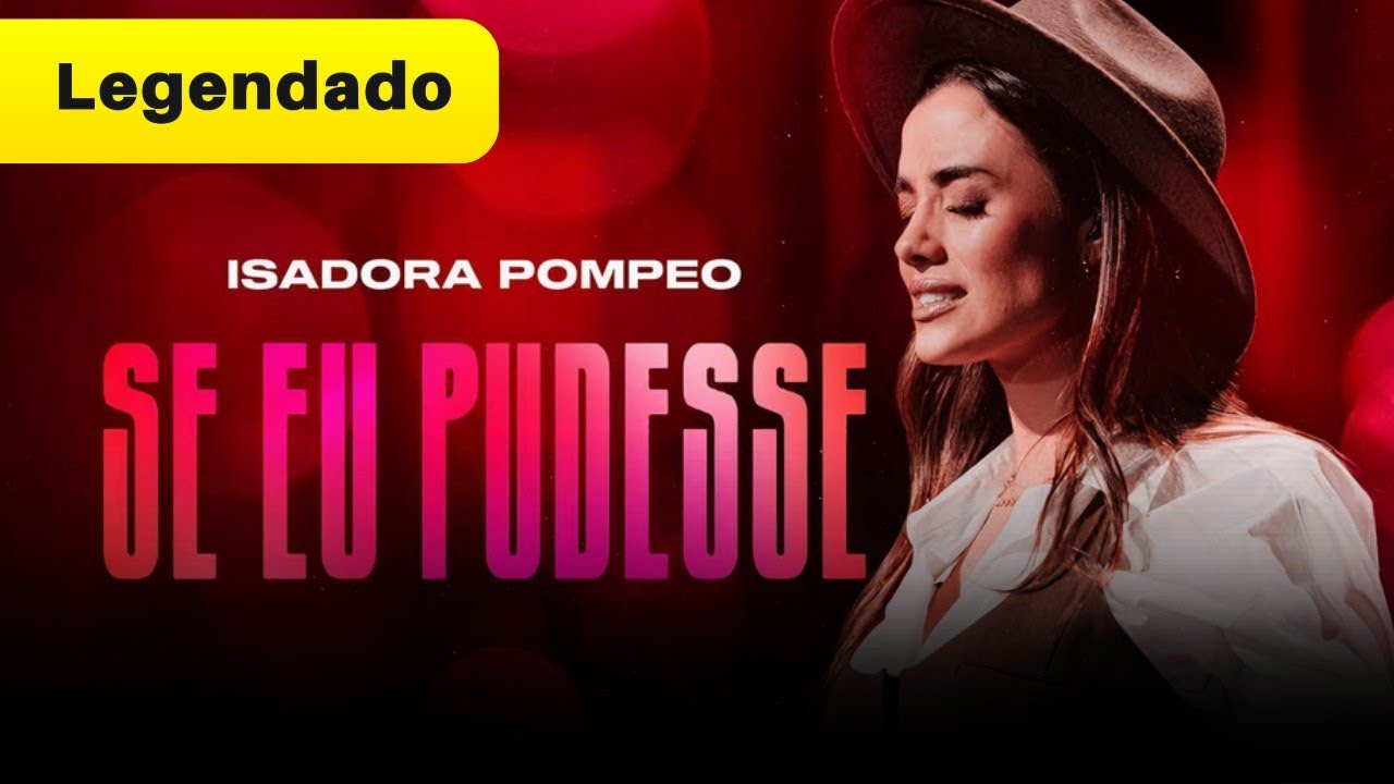 Isadora Pompeo - Se Eu Pudesse - Legendado