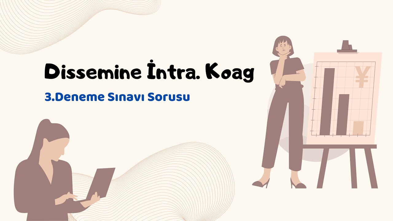 10- Dissemine İntravasküler Koagülasyon Sorusu (5 Ayırıcı Tanıyla Birlikte)