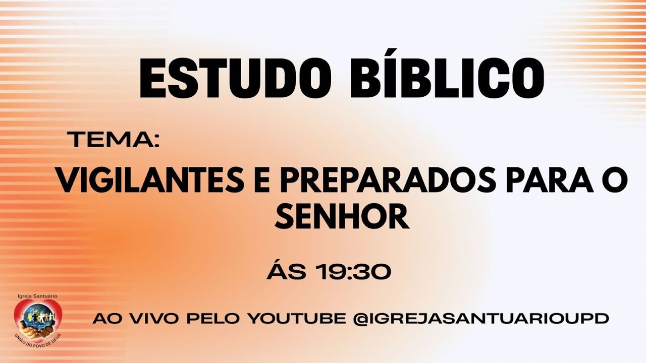 📖 ESTUDO BÍBLICO • TEMA: VIGILANTES E PREPARADOS PARA O SENHOR • IGREJA SANTUÁRIO UPD 03/03/2026