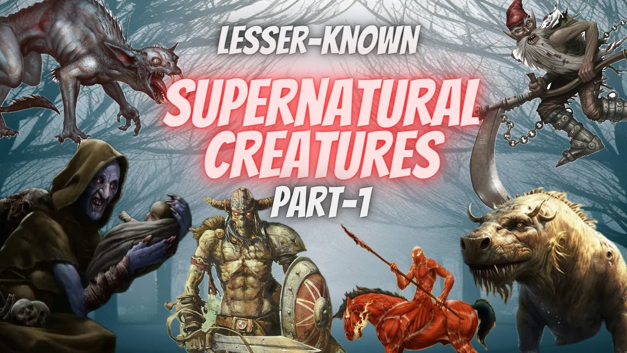 Lesser-known SUPERNATURAL CREATURES