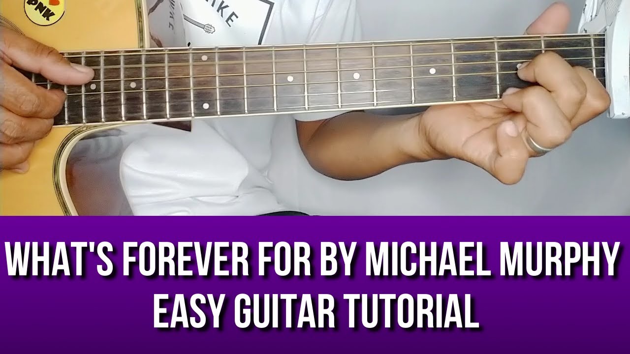 WHAT'S FOREVER FOR BY MICHAEL MURPHY EASY GUITAR TUTORIAL BY PARENG MIKE