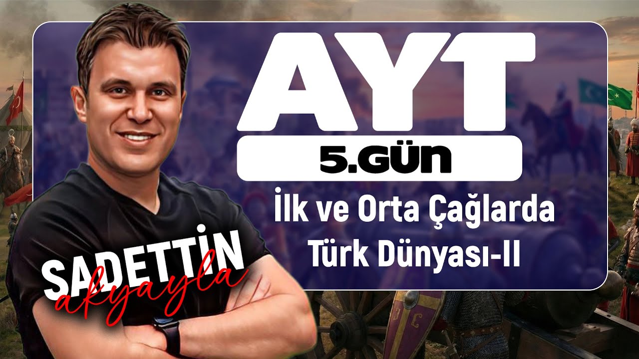 39 G&uuml;nde AYT Tarih | 5. G&Uuml;N: İlk ve Orta &Ccedil;ağlarda T&uuml;rk D&uuml;nyası- II (YKS 2026)