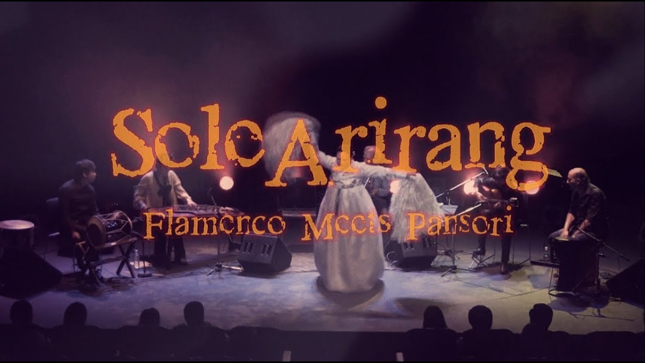 SoleArirang - Flamenco Meets Pansori [채수정, Duquende, Chicuelo / 2012, Korea]