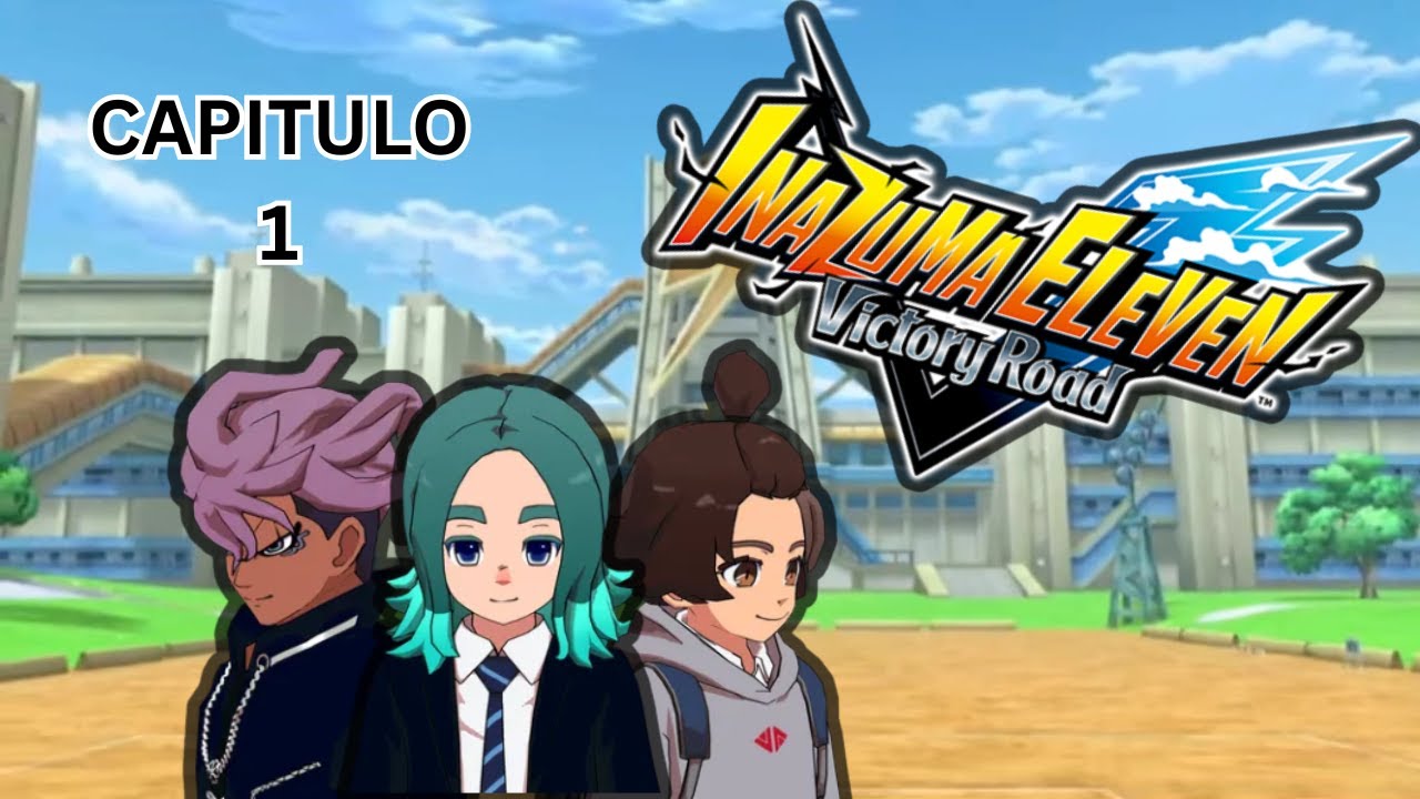 EL COMIENZO DE UN VIAJE  -  CAP1  - INAZUMA ELEVEN VICTORY ROAD