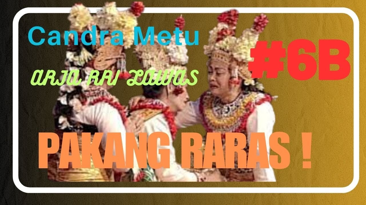ARJA BON BALI CANDRA METU LAWAS - PAKANG RARAS Bagian 6B