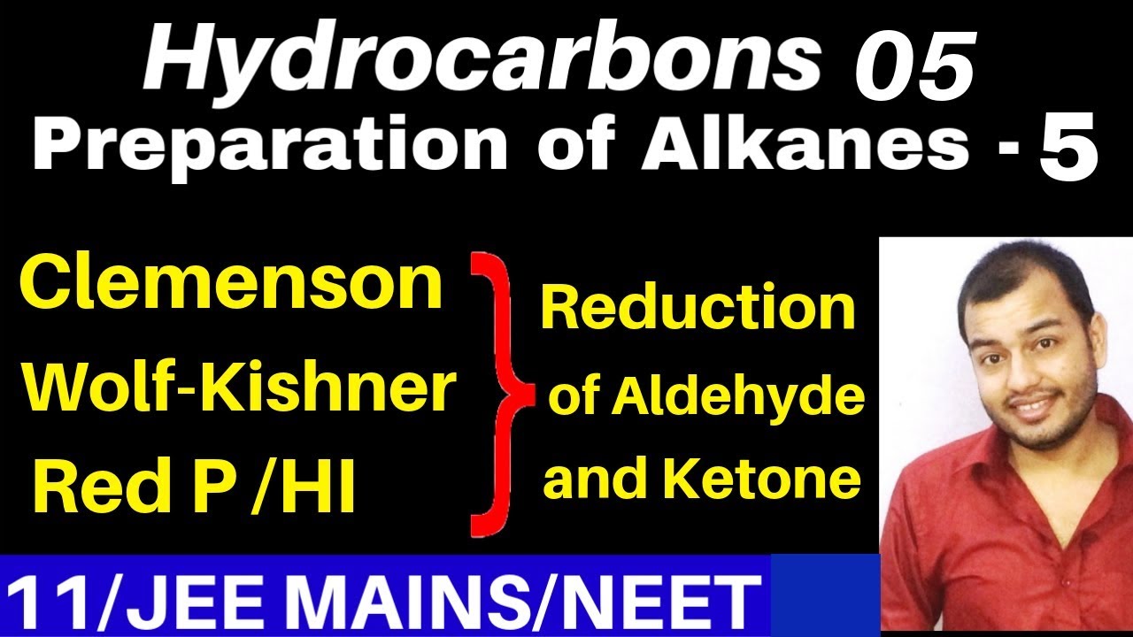Hydrocarbons 05 : Preparation of Alkanes 05 : Clemenson n Wolf - Kishner Reduction, Red P /HI Method