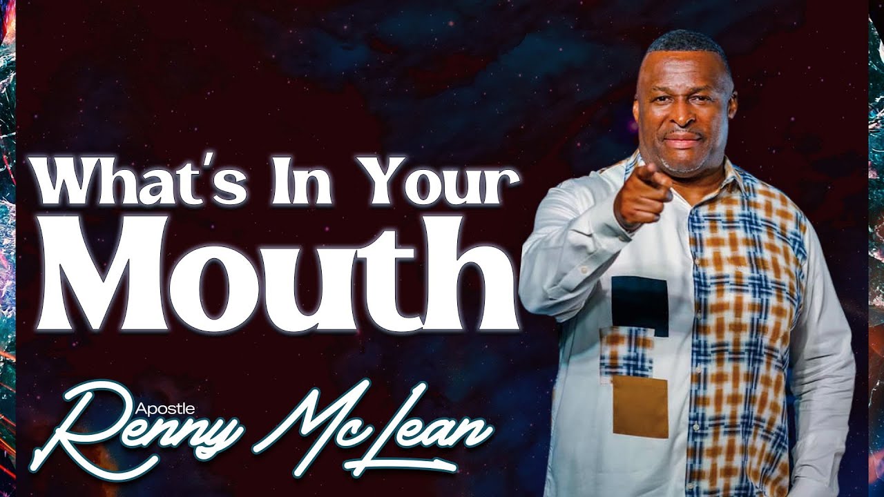 What's In Your Mouth  - Apostle Renny McLean