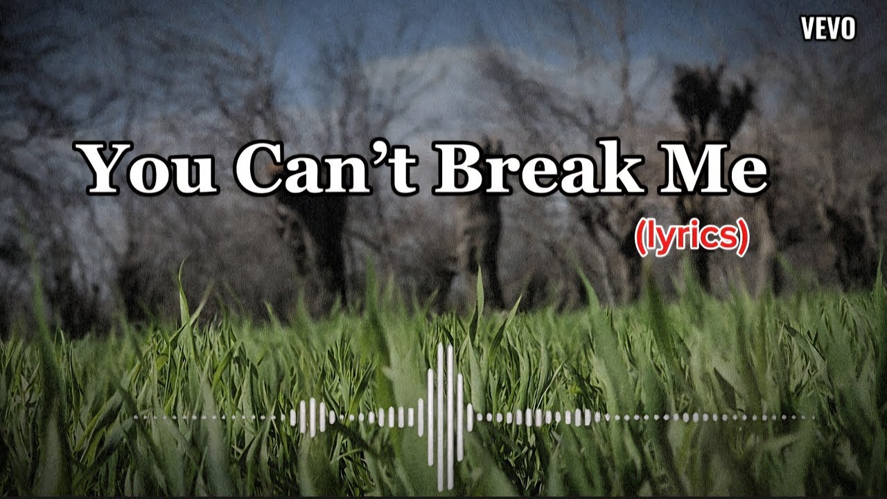 You Can’t Break Me 💥 (Lyrics)