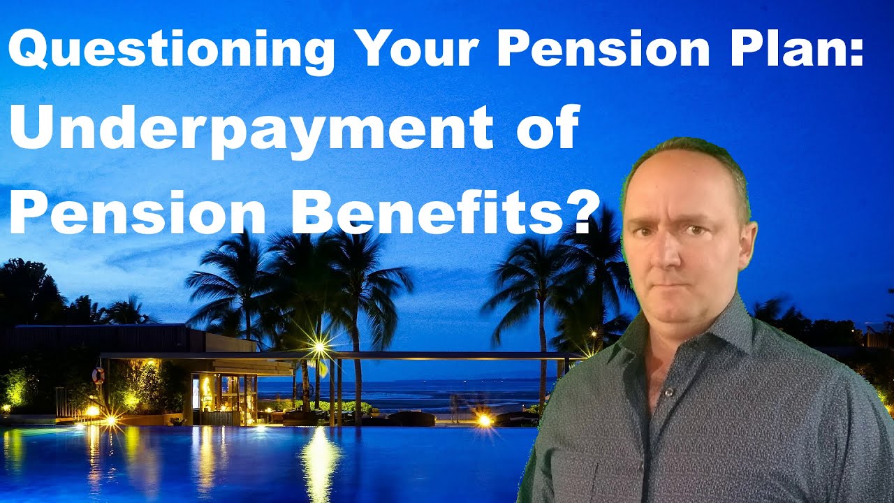 Questioning your Pension Plan: Underpayment of Pension Benefits?